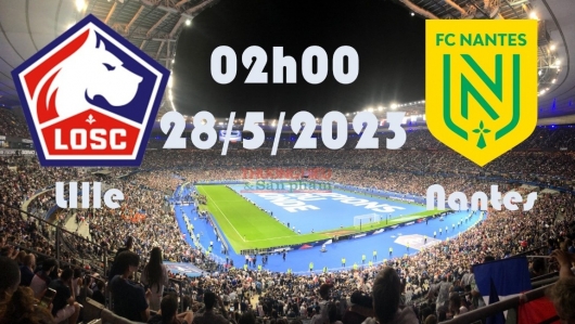 Lille vs Nantes 02h00 ngày 28/5/2023, vòng 37 Ligue 1