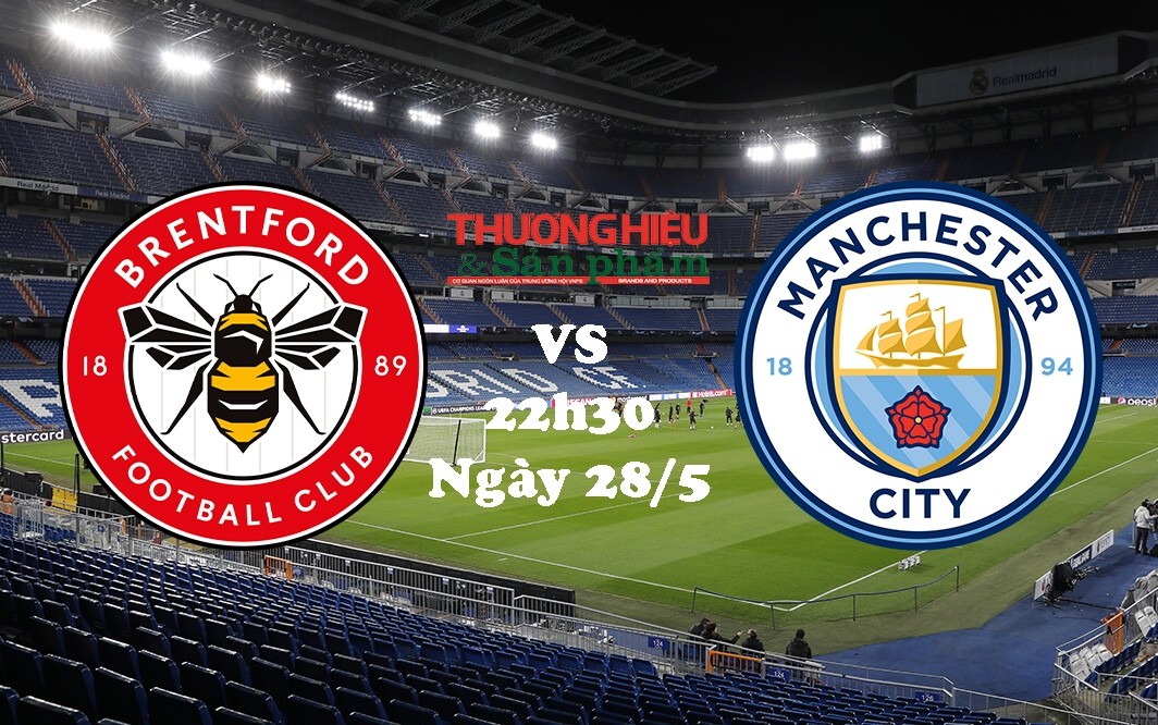 Brentford vs Manchester City 22h30 ngày 28/5/2023, vòng 38 Ngoại hạng Anh