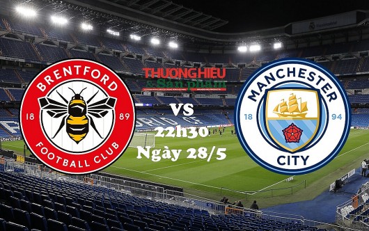 Brentford vs Manchester City 22h30 ngày 28/5/2023, vòng 38 Ngoại hạng Anh