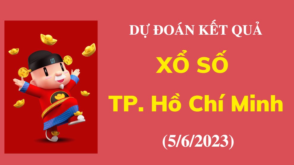 Dự đoán kết quả Xổ số TP. Hồ Chí Minh ngày 5/6/2023