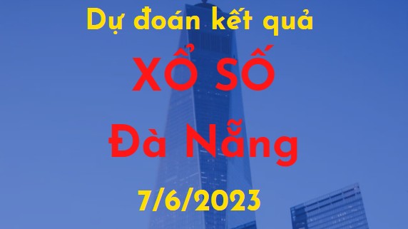 Dự đoán kết quả Xổ số Đà Nẵng vào ngày 7/6/2023