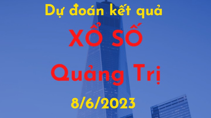 Dự đoán kết quả Xổ số Quảng Trị vào ngày 8/6/2023
