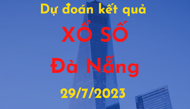 Dự đoán kết quả Xổ số Đà Nẵng vào ngày 29/7/2023