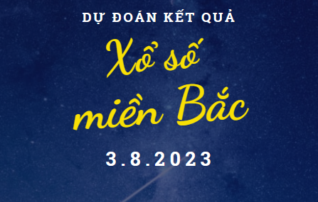 Dự Đoán Kết Quả Xổ Số Miền Bắc Hôm Nay 4/8/2023