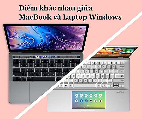 So kè Macbook và laptop Windows, đâu mới thực sự là sự lựa chọn hoàn hảo cho công việc và học tập