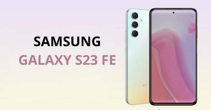 Rò rỉ về giá bán của Samsung Galaxy S23 FE tại thị trường Ấn Độ