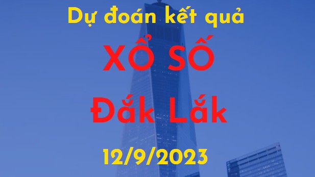 Dự đoán kết quả Xổ số Đắk Lắk vào ngày 12/9/2023