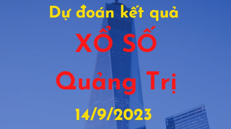 Dự đoán kết quả Xổ số Quảng Trị vào ngày 14/9/2023