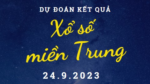 Dự đoán kết quả Xổ số miền Trung hôm nay 24/9/2023
