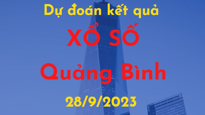 Dự đoán kết quả Xổ số Quảng Bình vào ngày 28/9/2023