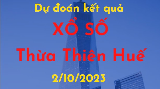 Dự đoán kết quả xổ số Thừa Thiên Huế vào ngày 2/10/2023