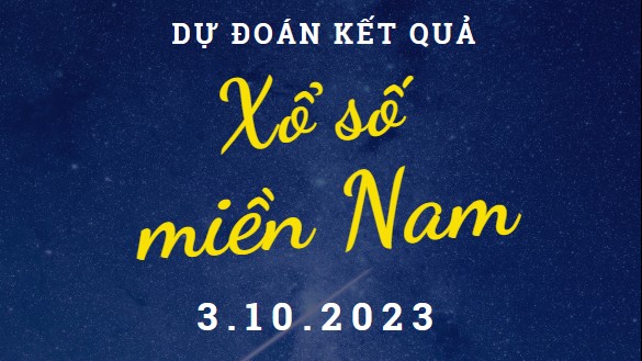 Dự đoán kết quả Xổ số miền Nam hôm nay 3/10/2023