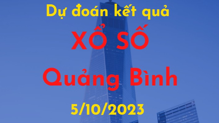 Dự đoán kết quả Xổ số Quảng Bình vào ngày 5/10/2023
