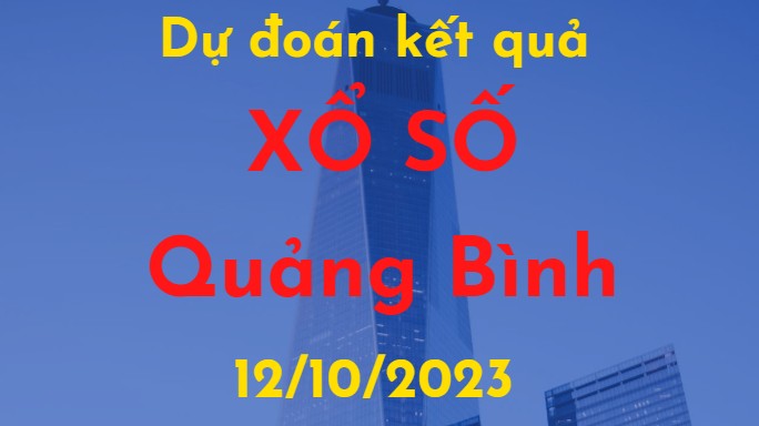 Dự đoán kết quả Xổ số Quảng Bình vào ngày 12/10/2023