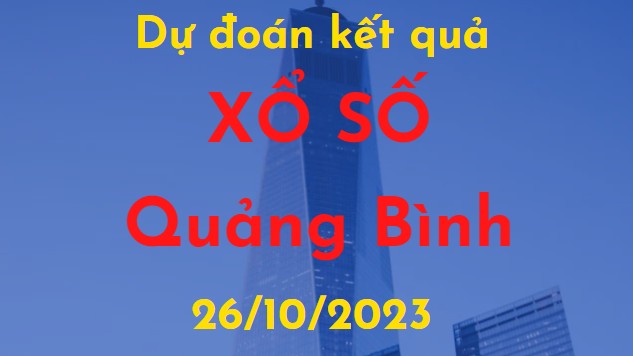 Dự đoán kết quả Xổ số Quảng Bình vào ngày 26/10/2023