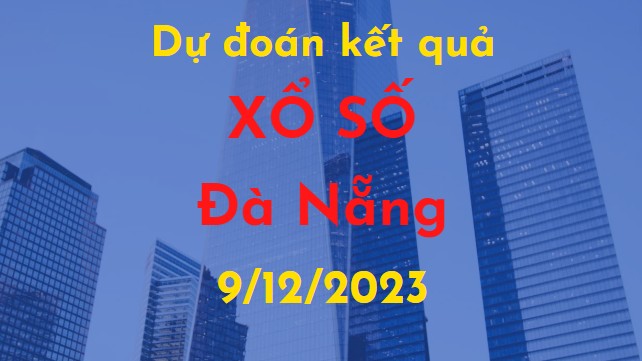 Dự đoán kết quả Xổ số Đà Nẵng vào ngày 9/12/2023