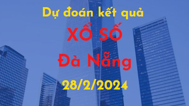 Dự đoán kết quả Xổ số Đà Nẵng vào ngày 28/2/2024