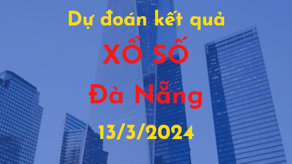 Dự đoán kết quả Xổ số Đà Nẵng vào ngày 13/3/2024