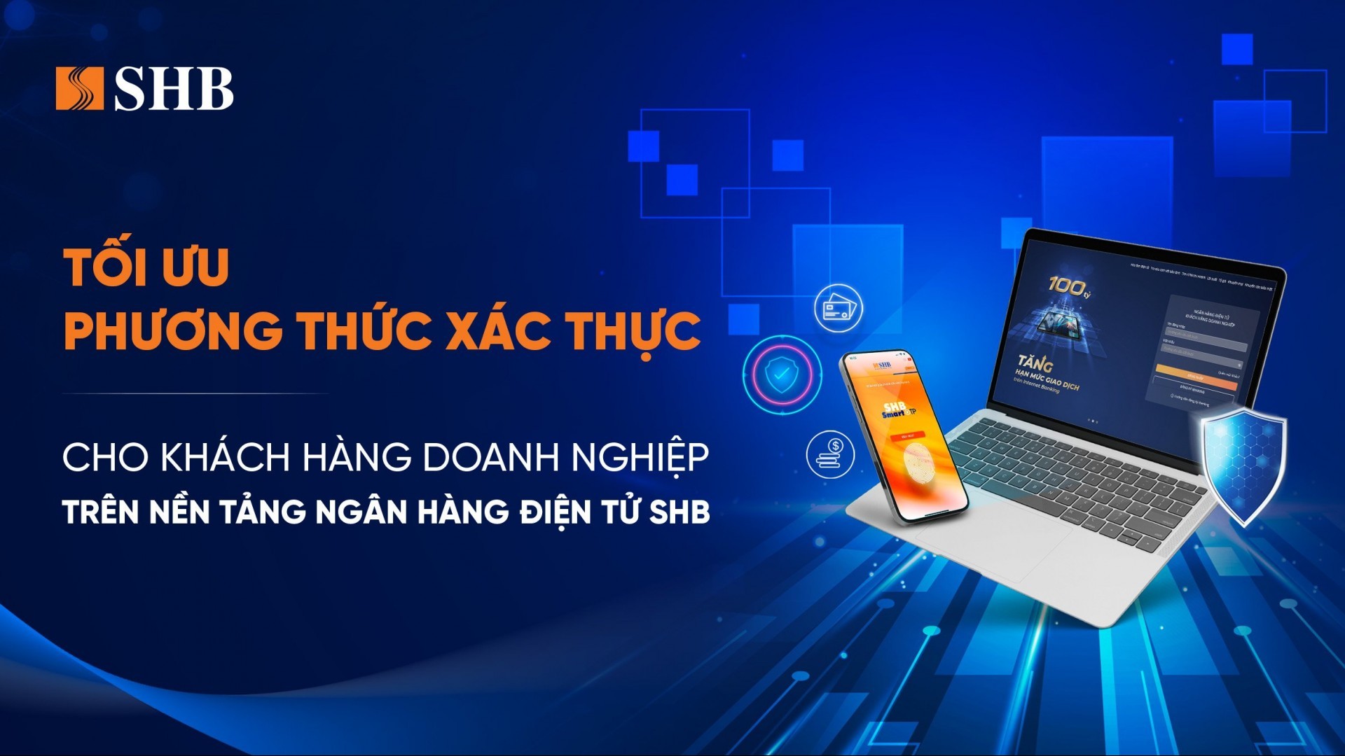 SHB tối ưu phương thức xác thực cho khách hàng doanh nghiệp trên Internet Banking