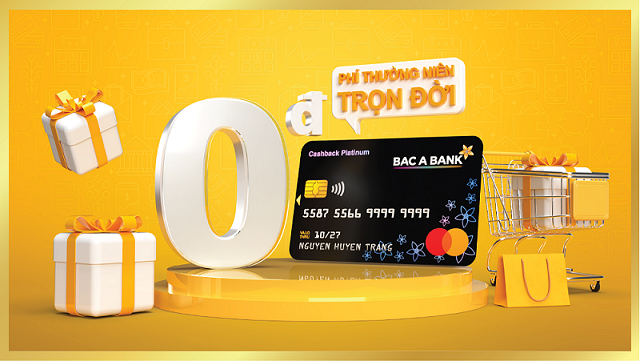 BAC A BANK miễn phí thường niên trọn đời cho chủ thẻ tín dụng