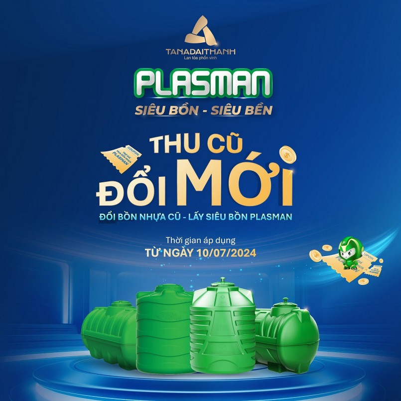 Chương trình đổi bồn nhựa cũ, lấy siêu bồn Plasman của Tập đoàn Tân Á Đại Thành