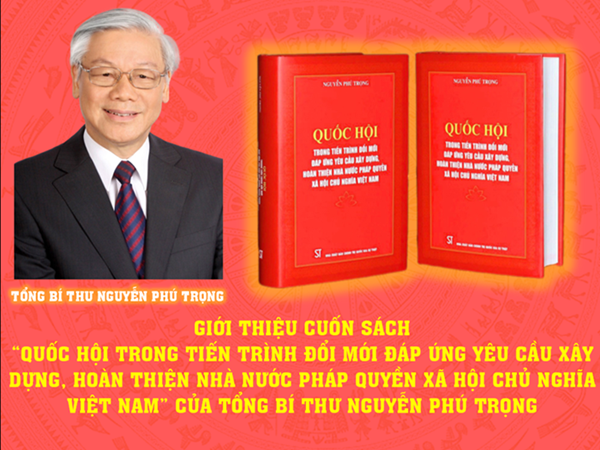 Vai trò to lớn của Tổng Bí thư Nguyễn Phú Trọng trong hoạt động quốc hội