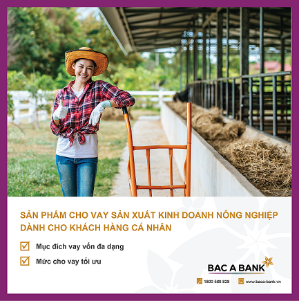 BAC A BANK cho vay phát triển nông nghiệp với hạn mức lên tới 10 tỷ đồng