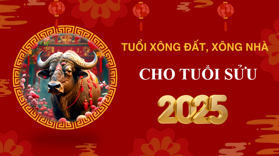 Tuổi xông đất, xông nhà năm 2025 cho gia chủ tuổi Sửu