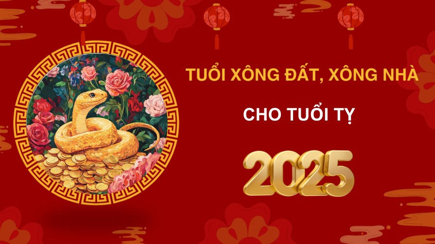 Tuổi xông đất, xông nhà năm 2025 cho gia chủ tuổi Tỵ