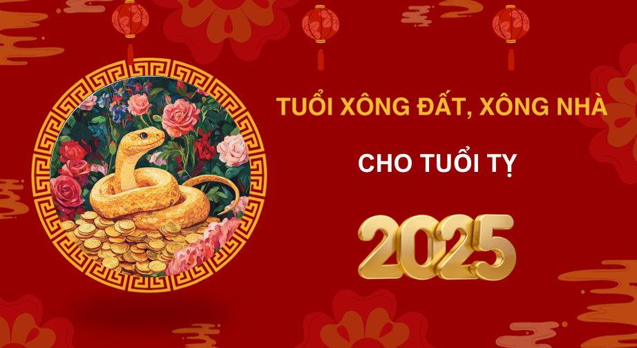 Tuổi xông đất, xông nhà năm 2025 cho gia chủ tuổi Tỵ