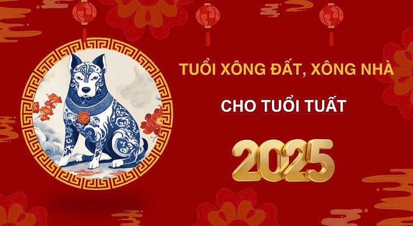 Tuổi xông đất, xông nhà năm 2025 cho gia chủ tuổi Tuất