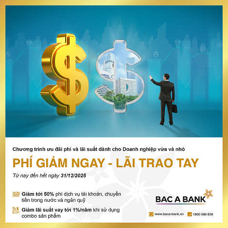 BAC A BANK tung combo ưu đãi giảm phí và lãi vay cho doanh nghiệp vừa và nhỏ