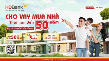 HDBank - Ngân hàng duy nhất cho vay mua nhà đến 50 năm, lãi suất chỉ từ 4,5%