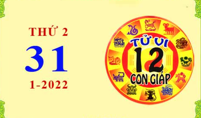 Xem chi tiết tử vi hôm nay Thứ Hai ngày 30/01/2022: Sửu tài chính ổn định, Dần phải làm mọi việc một mình