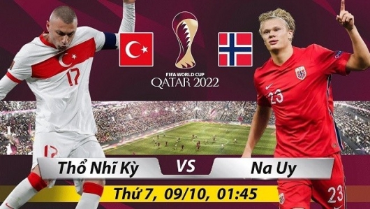 Thổ Nhĩ Kỳ vs Na Uy 01h45 ngày 9/10/2021, vòng loại World Cup châu Á