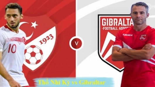 Thổ Nhĩ Kỳ vs Gibraltar 00h00 ngày 14/11/2021, vòng loại World Cup châu Á