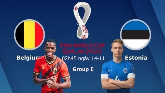 Bỉ vs Estonia 02h45 ngày 14/11/2021, vòng loại  World Cup châu Á