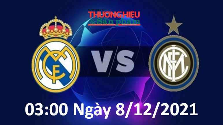 Link trực tiếp Real Madrid vs Inter Milan 03h00 ngày 8/12/2021, vòng bảng cúp C1 châu Âu
