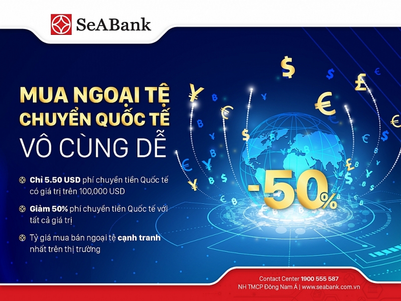 SeABank triển khai nhiều ưu đãi hấp dẫn cho khách hàng chuyển tiền quốc tế và mua bán ngoại tệ
