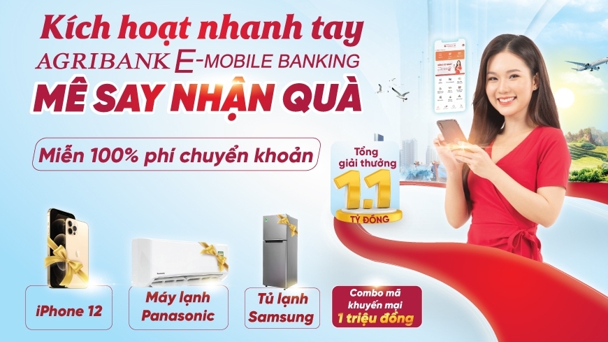 “Kích hoạt nhanh tay - Mê say nhận quà" cùng ứng dụng Agribank E-Mobile Banking