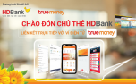HDBank gia tăng trải nghiệm cho khách hàng với ví TrueMoney